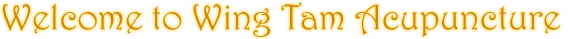 Welcome to Wing Tam Acupuncture